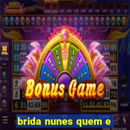 brida nunes quem e